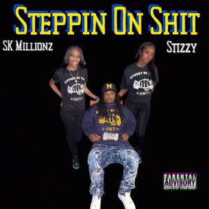 Steppin On Shit Remix - Sk Millionz x Stizzy2Hard