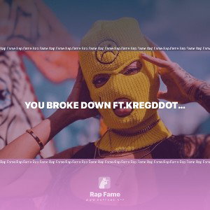 You Broke Down Ft.Kregddot Jasondurlo1