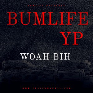 Bumlife Y.P- Woah Bih (Prod. By DJ Soul)