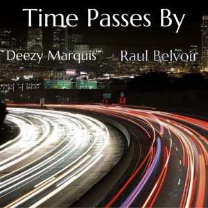 “Time Passes By” Feat. Deezy Marquis