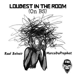 “Loudest In The Room (On BS)” Feat. MarcoDaProphet