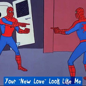 Your “New Love” Look Like Me