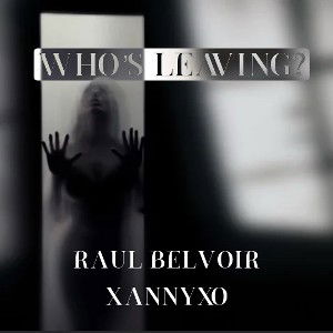 “Who’s Leaving?” Feat. XannyXO