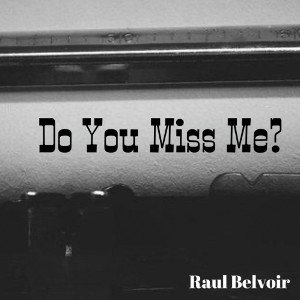 “Do You Miss Me?”