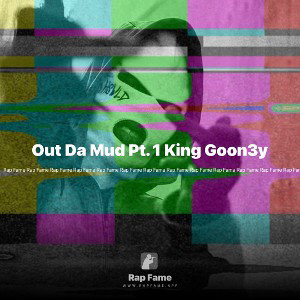 Out Da Mud Pt. 1 King Goon3y