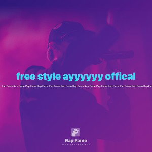 free style ayyyyyy offical