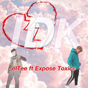 idk ft. Expose Toxicc