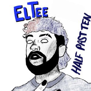 Half Past Ten - elTee