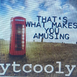 yt cooly - ☺ That's What Makes You Amusing ☺