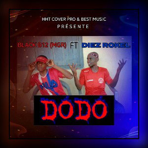 BLACK_B12_(MGR)_ft_DIEZ_ROKEL_-_DODO_(Clip_officiel)