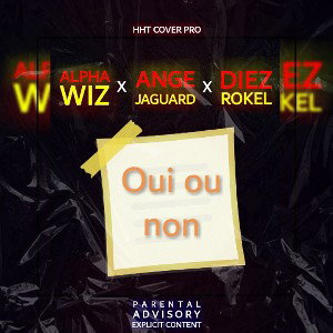 ALPHA_WIZ_X_ANGE_JAGUARD_X_DIEZ_ROKEL_-_OUI_OU_NON_(Audio_officiel)