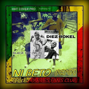 BLACK_B12_(MGR)_×_DIEZ_ROKEL_-_NI_BETO_[REMIX]_COLLÉ_PAR_LES_FANS_CLUB