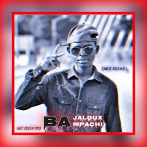 DIEZ_ROKEL_-_BA_JALOUX_MPACHI_(Audio_officiel)