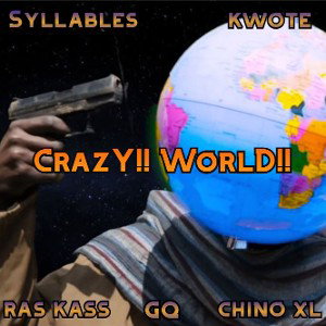 Kwote (feat. Syllables, Ras Kass, GQ Nothin Pretty and Chino XL) - CRAZY WORLD!