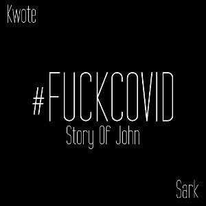 Kwote - Fuck Covid (Story Of John) 