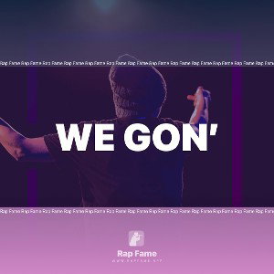 We Gon’