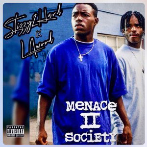 Menace2Society- Stizzy2Hard (LAwood)