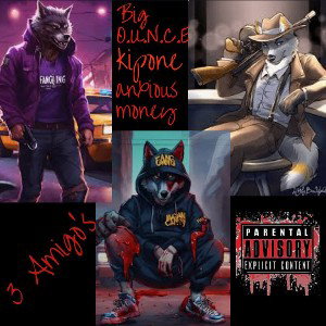 Anxious Money ft.kipone ft. Big O.U.N.C.E. - 3 AMIGOS 