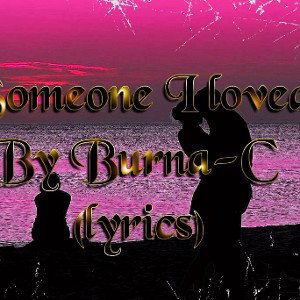 Someone_I_loved_by_Burna-C_1_