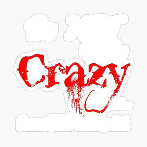 CRAZY