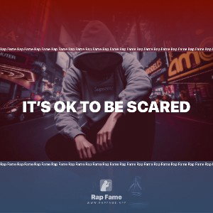 It’s OK to be scared