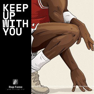 Keep up with you