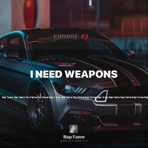 I need weapons