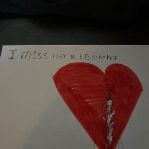 I miss her, and I broke her