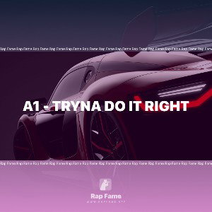 A1 - Tryna Do It Right