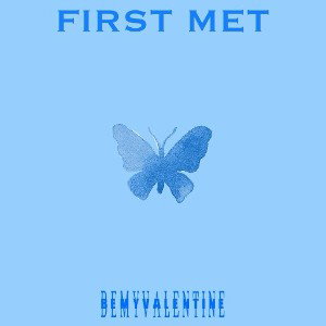 BEMYVALENTINE - First Met (UNRELEASED)