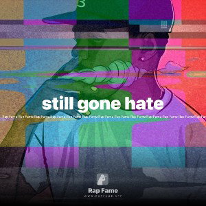 still gone hate