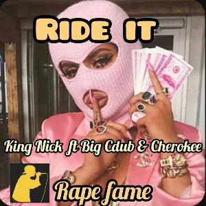 Ride it ft Big Cdub & Cherokee