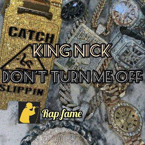 King Nick don't turn me off 📴