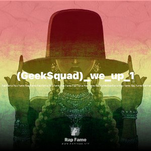 (Geek$quad)_we_up_1