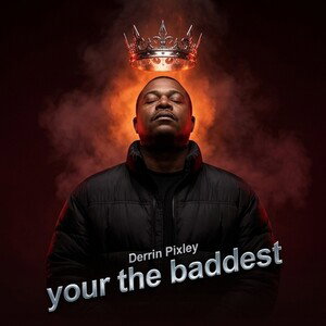 your the baddest 
