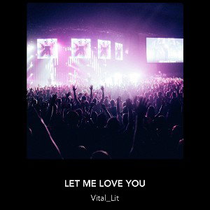 LET ME LOVE YOU
