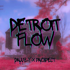 Detroit Flow (Druuzy x Prospect)