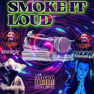 SMOKE IT LOUD (FT. TOMMY G)