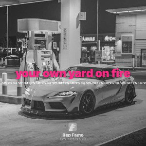 your own yard on fire 