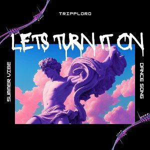 Let’s turn it on by Tripplord