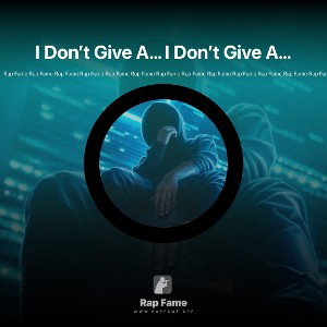 I Don’t Give A… I Don’t Give A…
