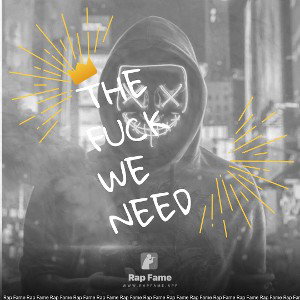 The Fuck We Need