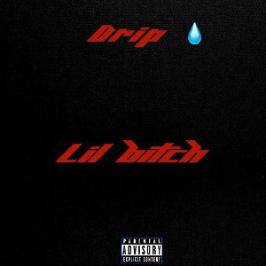 “LIL BITCH”