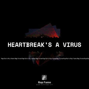 Heartbreak’s a virus 