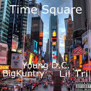 Time Square Feat. Lil Tri & BigKuntry