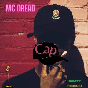 CAP | MC DREAD| moneyy records 