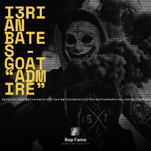 i3rian Bates - GoAT “AdmiRe”
