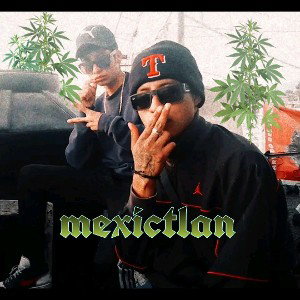 mexictlan - piensan de mi weed 