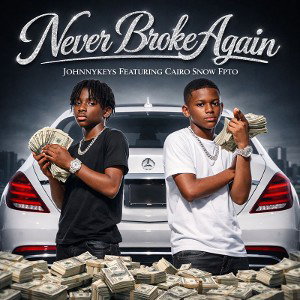 Never Broke Again (Ft. Cairo Snow FPTO)