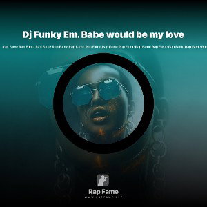 Dj Funky Em. Babe would be my love